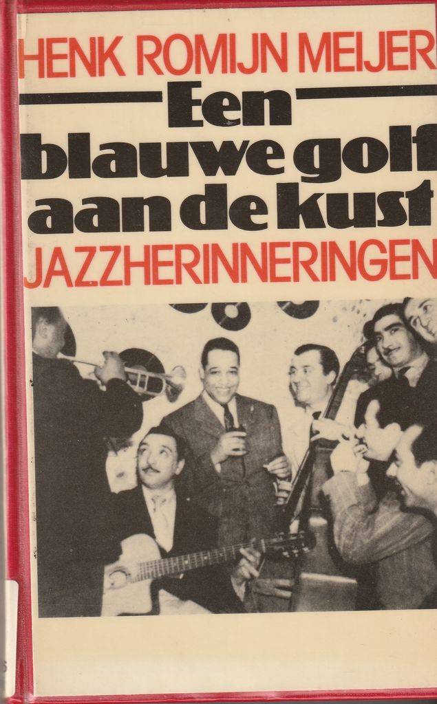 Een blauwe golf aan de kust Jazzherinneringen | Henk Romijn Meijer