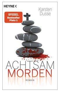 Achtsam morden | Karsten Dusse