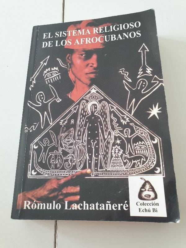 EL SISTEMA RELIGIOSO DE LOS AFROCUBANOS | Romulo lachatanere