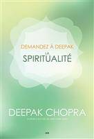 Demandez à Deepak, La spiritualité | Deepak Chopra