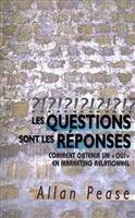 Les questions sont les réponses  : comment obtenir un oui en marketing relationnel | Allan Pease