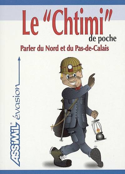 Le chtimi de poche : parler du Nord et du Pas-de-Calais | Alain Dawson, Jean-Louis Goussé