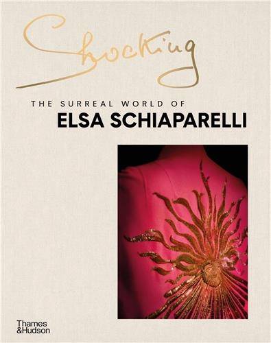 Shocking The Surreal World of Elsa Schiaparelli | Marie-Sophie Carron de La Carriere, Dilys E. Blum