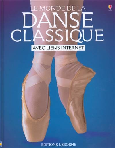 Le monde de la danse classique : avec liens Internet | Judy Tatchell, Lisa Miles, Evie Safarewicz, Guy Smith, Bill Cooper, Tony McConnell, Muriel de Grey