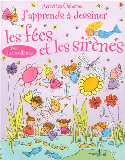 J'apprends à dessiner les fées et les sirènes : avec autocollants | Fiona Watt, Renee Chaspoul, Carla Brown, Stella Baggott, Non Figg, Howard Allman, Veronique Dreyfus