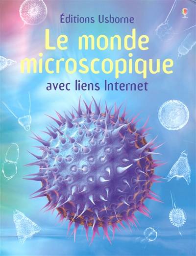 Le monde microscopique avec liens Internet | Kirsteen Rogers, Paul Dowswell, Kim Lane, Gary Bines, Nathalie Chaput