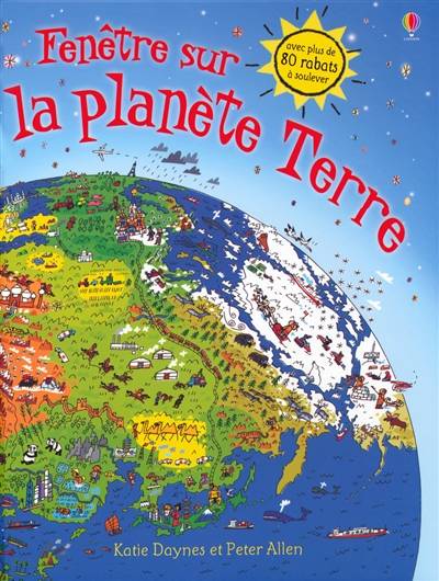 Fenêtre sur la planète Terre | Katie Daynes, Peter Allen, Déborah Cixous