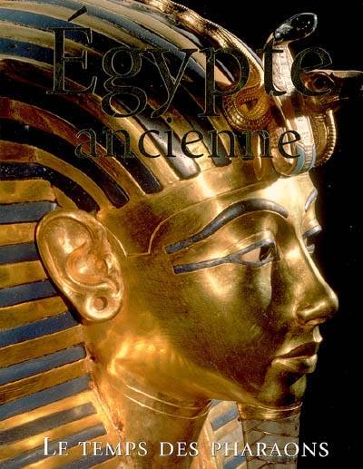 Egypte ancienne : le temps des pharaons | Robert Hamilton, Marie Kastner-Uomini