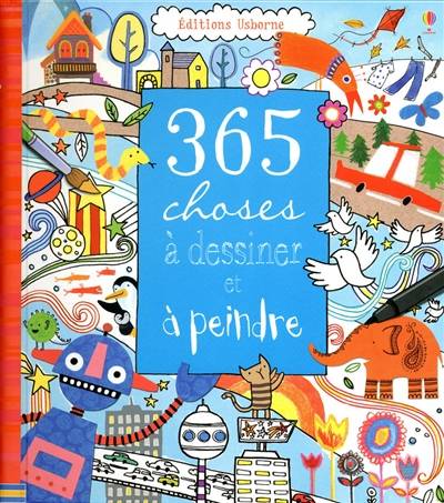 365 choses à dessiner et à peindre | Fiona Watt, Renée Chaspoul, Nick Stellmacher, Frédérique Fraisse