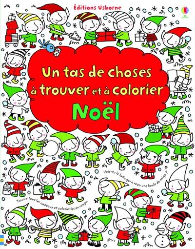 Un tas de choses à trouver et à colorier : Noël | Fiona Watt, Stella Baggott, Claire Lefebvre