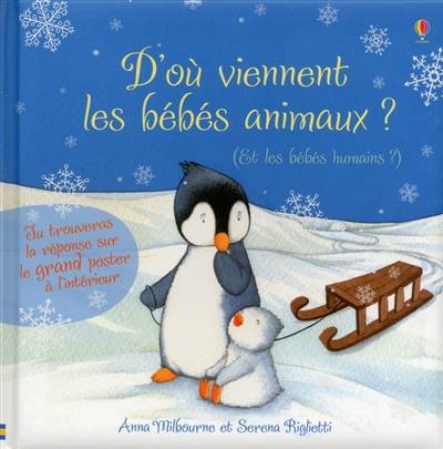 D'où viennent les bébés animaux ? : et les bébés humains ? | Anna Milbourne, Serena Riglietti, Déborah Cixous