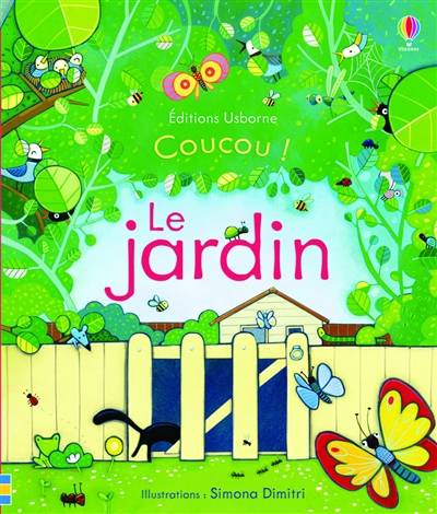 Coucou !. Le jardin | Anna Milbourne, Simona Dimitri, Véronique Duran