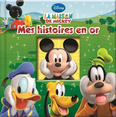 La maison de Mickey : mes histoires en or | Walt Disney company, Disney storybook art, Kathy Broderick, Karim Madjer