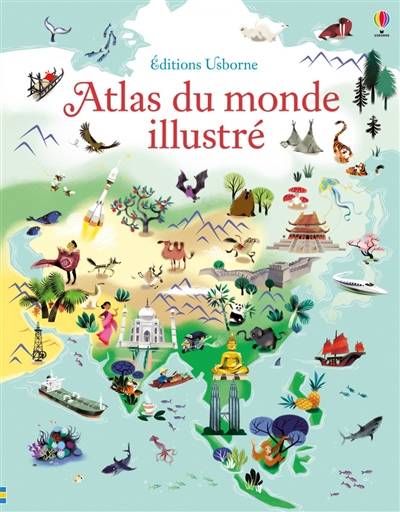 Atlas du monde illustré | Sam Baer, Nathalie Ragondet, Samantha Barrett, Brenda Cole, Renée Chaspoul, Nick Stellmacher, Emanuela Guastella, Claire Lefebvre