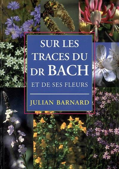 Sur les traces du Dr Bach et de ses fleurs | Julian Barnard