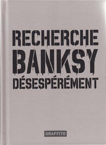 Recherche Banksy désespérément | Xavier A. Tapies, Anne Levine