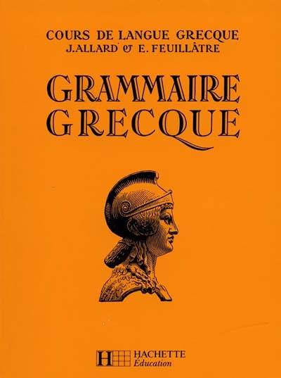 Grammaire grecque : classes de 4e à 1re | Jean Allard, Emile Feuillatre