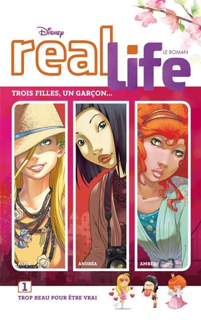 Real life : le roman. Vol. 1. Trop beau pour être vrai | Walt Disney company, Valentina Camerini, Monica Manzoni, Erin Brady, Marie Tillol