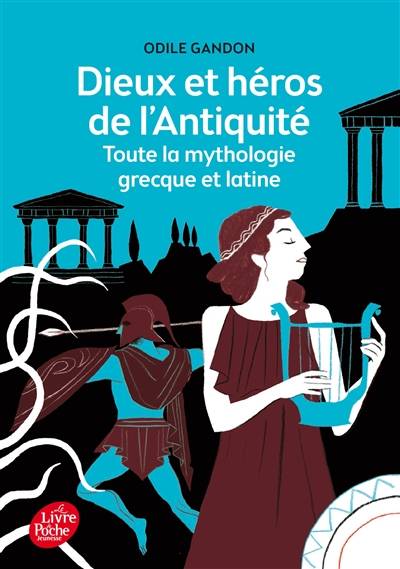 Dieux et héros de l'Antiquité : toute la mythologie grecque et latine | Odile Gandon, Christian Broutin