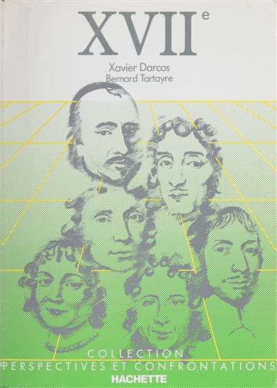 Le XVIIe siècle en littérature | Xavier Darcos, Bernard Tartayre