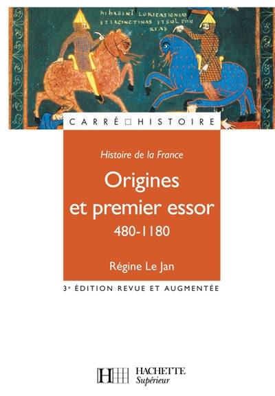 Histoire de la France. Origines et premier essor, 480-1180 | Régine Le Jan