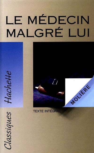 Le Médecin malgré lui : texte intégral | Molière, Françoise Spiess