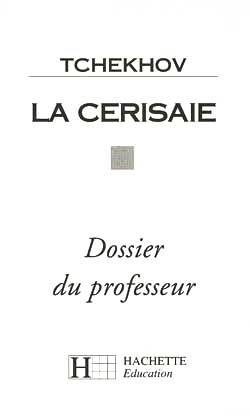 Tchekhov, la Cerisaie : dossier du professeur | Any Barda, Annick Benoit