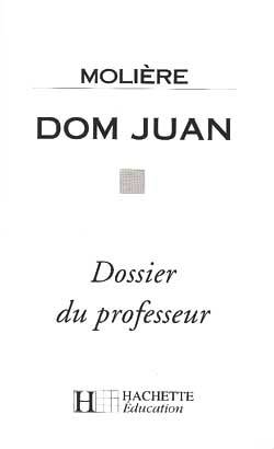 Molière, Dom Juan : dossier du professeur | Michel Bouty