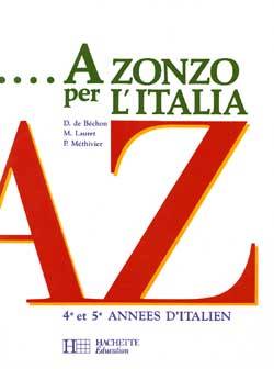 A Zonzo per l'Italia : 4e et 5e années d'italien | Daniele de Bechon, Monique Lauret, Pierre Methivier