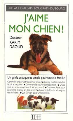 J'aime mon chien | Karim Daoud, Jeannine de Cardaillac, Claire Leschemelle, Allain Bougrain-Dubourg