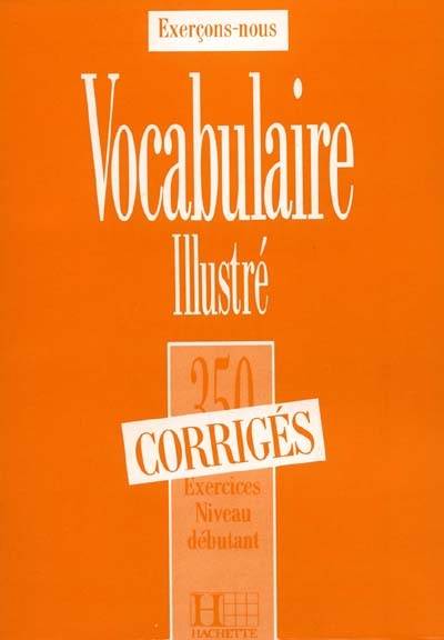 Vocabulaire illustré : 350 exercices, niveau débutant : corrigés | 