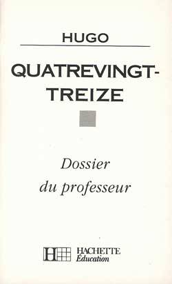 Quatrevingt-treize : dossier du professeur | Brigitte Reaute, Monique Bouchard-Lespingal