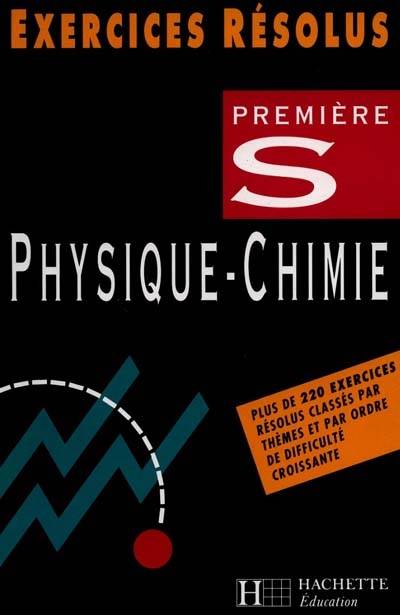 Physique-chimie Première S : exercices résolus | Jean-Pierre Durandeau, Roger Bautrant, Paul Bramand