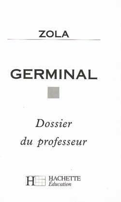 Zola, Germinal : dossier du professeur | Francois Dolleans