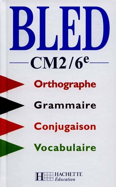 Bled, CM2-6e : orthographe, conjugaison, grammaire, vocabulaire | Edouard Bled, Odette Bled, Daniel Berlion