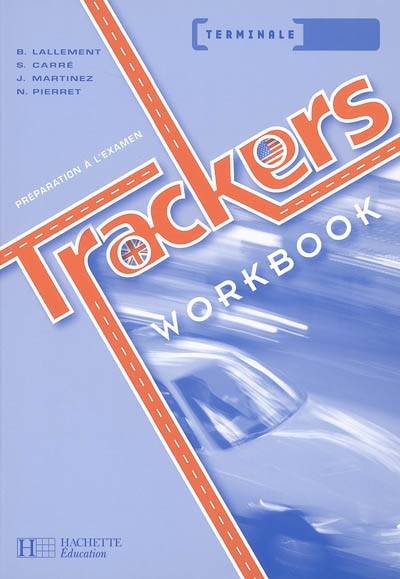 Trackers terminale : workbook : préparation à l'examen | Brigitte Lallement, Stephane Carre, Judy Martinez, Nathalie Pierret-Lallement