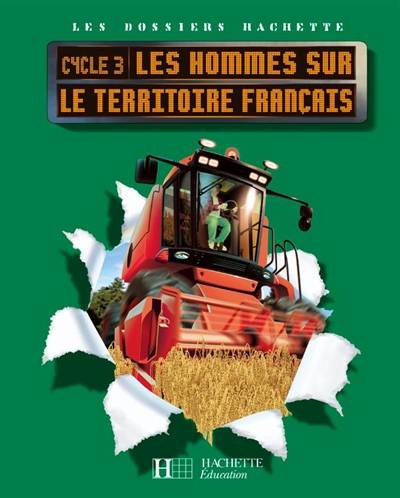 Les hommes sur le territoire français cycle 3 : dossier de l'élève | Maryse Clary