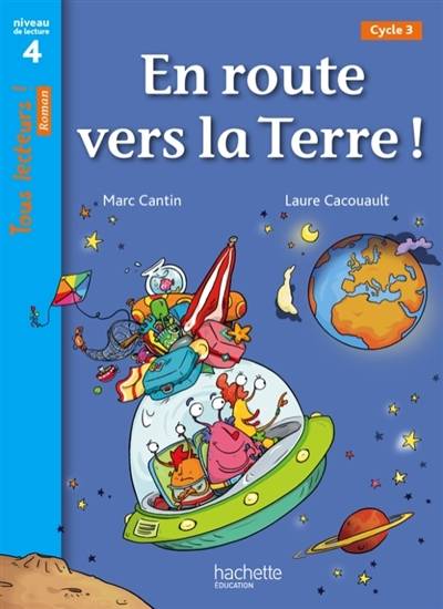 En route vers la Terre, cycle 3 : niveau de lecture 4 | Marc Cantin, Laure Cacouault