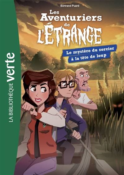 Les aventuriers de l'étrange. Vol. 7. Le mystère du sorcier à la tête de loup | Bertrand Puard, Franco Egalité