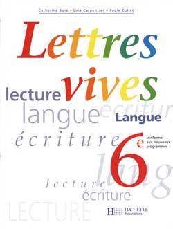 Lettres vives, 6e : lecture, langue, écriture | Catherine Bore, Paule Collet, Line Carpentier