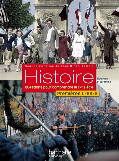 Histoire premières L, ES, S : questions pour comprendre le XXe siècle : livre de l'élève | Jean-Michel Lambin