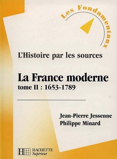 La France moderne. Vol. 2. 1653-1789 | Jean-Pierre Jessenne, Philippe Minard