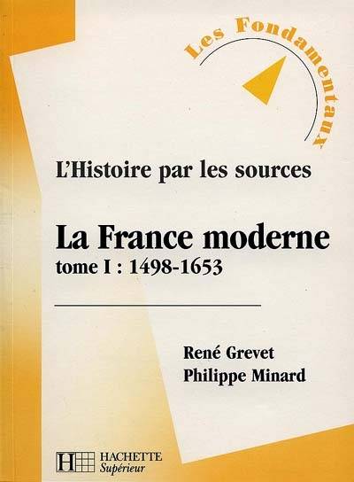 La France moderne. Vol. 1. 1498-1653 | Rene Grevet, Philippe Minard