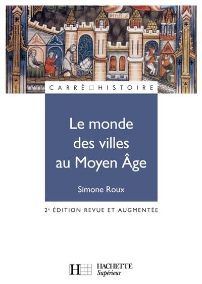 Le monde des villes au Moyen Age : XIe-XVe siècle | Simone Roux, Michel Balard