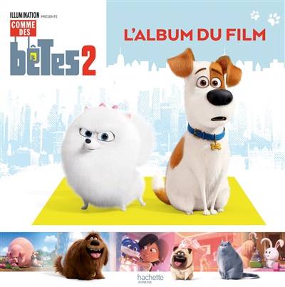 Comme des bêtes 2 : l'album du film | Illumination Entertainment, Olivier Gay