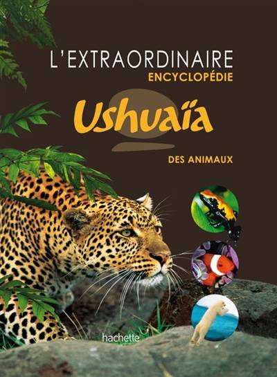 L'extraordinaire encyclopédie Ushuaïa des animaux | Lise-Eliane Pomier, Francine Sirven