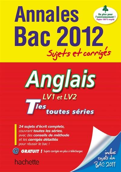 Anglais LV1 et LV2, terminales toutes séries : annales bac 2012 : sujets et corrigés | Corinne Denis