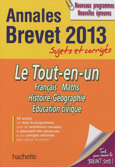 Le tout-en-un, français, maths, histoire-géographie, éducation civique : annales brevet 2013, sujets et corrigés | Brigitte Réauté, Michèle Laskar, Philippe Rousseau, Christophe Saïsse