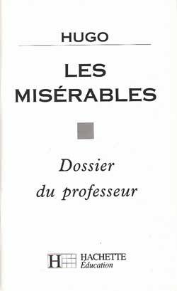 Les misérables, Victor Hugo : dossier du professeur | Brigitte Reaute, Monique Bouchard-Lespingal