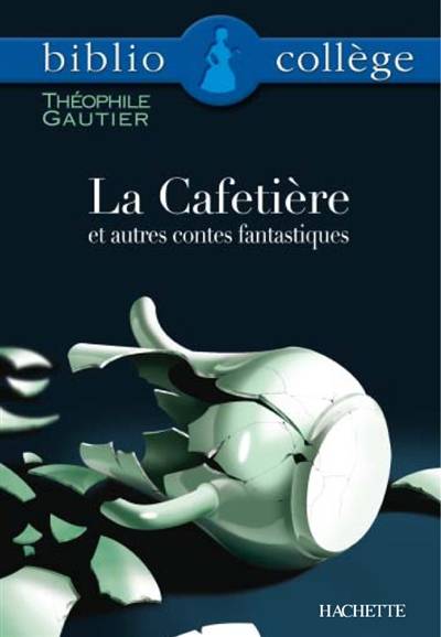 La cafetière : et autres contes fantastiques | Théophile Gautier, Bertrand Louët